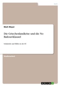 Cover: Die Griechenlandkrise und die No Bailout-Klausel - GRIN Verlag