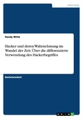 Cover: Hacker und deren Wahrnehmung im Wandel der Zeit - GRIN Verlag