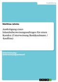 Cover: Ausfertigung eines Inlands&uuml;berweisungsauftrages f&uuml;r einen Kunden (Unterweisung Bankkaufmann / -kauffrau) - GRIN Verlag