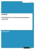 Cover: Moeglichkeiten der Krisenkommunikation in der PR - GRIN Verlag