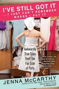 Cover: I've Still Got It...I Just Can't Remember Where I Put It - Berkley Publishing Corporation,U.S.