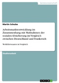 Cover: Arbeitsmarktentwicklung im Zusammenhang mit Ma&szlig;nahmen der sozialen Absicherung im Vergleich zwischen Deutschland und Frankreich - GRIN Verlag