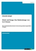 Cover: Mode und Image. Das Markenimage von Levi Strauss - GRIN Verlag