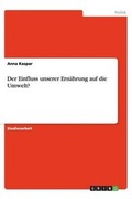 Cover: Der Einfluss unserer Ernaehrung auf die Umwelt? - GRIN Publishing