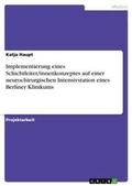 Cover: Implementierung eines Schichtleiter/innenkonzeptes auf einer neurochirurgischen Intensivstation eines Berliner Klinikums - GRIN Verlag