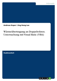 Abbildung von: Waermeuebertragung an Doppelrohren. Untersuchung mit Visual Basic (VBA) - GRIN Verlag