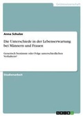 Cover: Die Unterschiede in Der Lebenserwartung Bei Maennern Und Frauen - GRIN Verlag