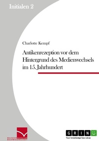 Abbildung von: Antikenrezeption vor dem Hintergrund des Medienwechsels im 15. Jahrhundert - GRIN Verlag