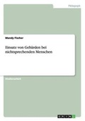Cover: Einsatz von Gebaerden bei nichtsprechenden Menschen - GRIN Verlag