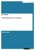Cover: Nachfolgepolitik des Augustus - GRIN Verlag