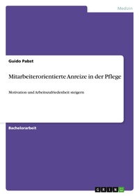 Abbildung von: Mitarbeiterorientierte Anreize in der Pflege - GRIN Verlag