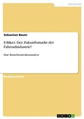 Cover: E-Bikes. Der Zukunftsmarkt der Fahrradindustrie? - GRIN Verlag