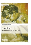 Cover: Mobbing. Wenn die Schulzeit zur Qual wird! - GRIN Verlag