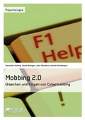 Cover: Mobbing 2.0 - Ursachen und Folgen von Cybermobbing - GRIN Verlag
