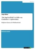 Cover: "Die Jagd im Wald" in Gillis van Coninxloo?s Spaetwerken - GRIN Verlag