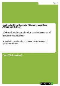 Abbildung von: ¿Cómo fortalecer el valor patriotismo en el ajedrez estudiantil? - GRIN Verlag