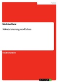 Cover: S&auml;kularisierung und Islam - GRIN Verlag