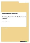 Cover: Financing alternatives 28 - Eastheimer and Company - GRIN Verlag