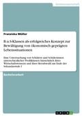 Cover: B.u.S-Klassen als erfolgreiches Konzept zur Bewaeltigung von oekonomisch gepraegten Lebenssituationen - GRIN Verlag