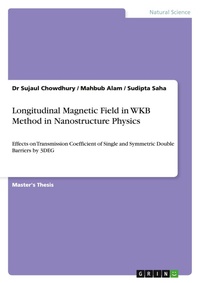 Enlarge image Cover: Longitudinal Magnetic Field in WKB Method in Nanostructure Physics - GRIN Verlag