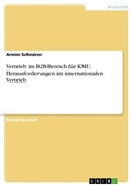Cover: Vertrieb im B2B-Bereich fuer KMU. Herausforderungen im internationalen Vertrieb - GRIN Verlag