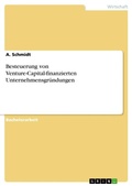 Cover: Besteuerung von Venture-Capital-finanzierten Unternehmensgruendungen - GRIN Verlag