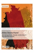 Cover: Altes Deutschland. Der demografische Wandel und die Zukunft des Wohlfahrtsstaats - GRIN Verlag
