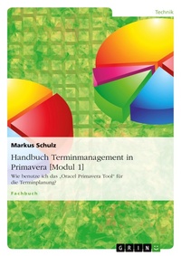 Abbildung von: Handbuch Terminmanagement in Primavera [Modul 1] - GRIN Verlag