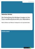 Cover: Die Darstellung des Heiligen Liudger in den Viten und Wunderberichten des Mittelalters - GRIN Verlag