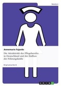 Cover: Die Attraktivitaet des Pflegeberufes in Deutschland und der Einfluss der Fuehrungskraefte - GRIN Verlag
