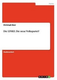 Enlarge image Cover: Die Linke. Die Neue Volkspartei? - Grin Verlag