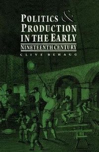 Enlarge image Cover: Politics and Production in the Early Nineteenth Century - Routledge