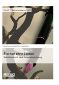 Cover: Sterben ohne Leiden. Selbstbestimmt dank Patientenverf&uuml;gung - GRIN Verlag