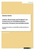 Cover: Analyse, Bewertung und Vergleich von Connected Car Geschaeftsmodellen deutscher Premium Automobilhersteller - GRIN Verlag