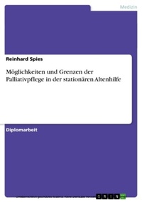 Abbildung von: Möglichkeiten und Grenzen der Palliativpflege in der stationären Altenhilfe - GRIN Verlag