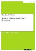 Cover: Worlds in Collision - Angela Carter's Heterotopia - GRIN Verlag