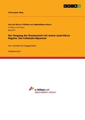 Cover: Der Umgang der Staatenwelt mit einem autorit&auml;ren Regime. Die Fallstudie Myanmar - GRIN Verlag