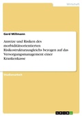 Cover: Anreize und Risiken des morbiditaetsorientierten Risikostrukturausgleichs bezogen auf das Versorgungsmanagement einer Krankenkasse - GRIN Verlag