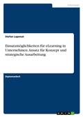 Cover: Einsatzmoeglichkeiten fuer eLearning in Unternehmen. Ansatz fuer Konzept und strategische Ausarbeitung - GRIN Verlag