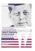 Cover: John F. Kennedy. Ein Leben f&uuml;r Amerika - GRIN Verlag