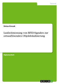 Abbildung von: Laufzeitmessung von RFID-Signalen zur ortsaufloesenden Objektlokalisierung - GRIN Verlag