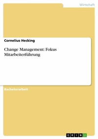 Abbildung von: Change Management: Fokus Mitarbeiterführung - GRIN Verlag