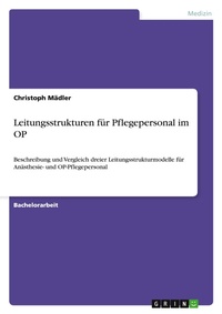 Abbildung von: Leitungsstrukturen fuer Pflegepersonal im OP - GRIN Verlag