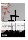 Cover: Der Erste Weltkrieg und die Suche nach den Schuldigen - GRIN Verlag