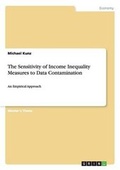 Cover: The Sensitivity of Income Inequality Measures to Data Contamination - Grin Verlag