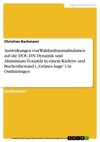 Abbildung von: Auswirkungen von Waldumbaumaßnahmen auf die DOC-DN Dynamik und Aluminium-Toxizität in einem Kiefern- und Buchenbestand ("Grünes Auge") in Ostthüringen - GRIN Verlag