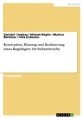 Cover: Konzeption, Planung und Realisierung  eines Regallagers f&uuml;r Industriesiebe - GRIN Verlag