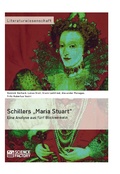 Cover: Schillers "Maria Stuart" - Eine Analyse aus f&uuml;nf Blickwinkeln - GRIN Verlag