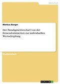Cover: Der Paradigmenwechsel von der firmendominierten zur individuellen Wertschoepfung - GRIN Verlag