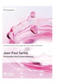 Cover: Jean-Paul Sartre. Philosophie des Existenzialismus - GRIN Verlag